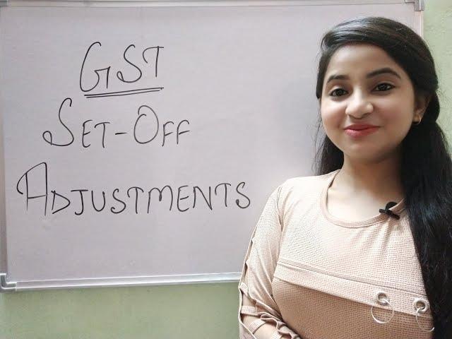 How to Set off GST | GST Set Off Adjustments | Input Tax Credit |