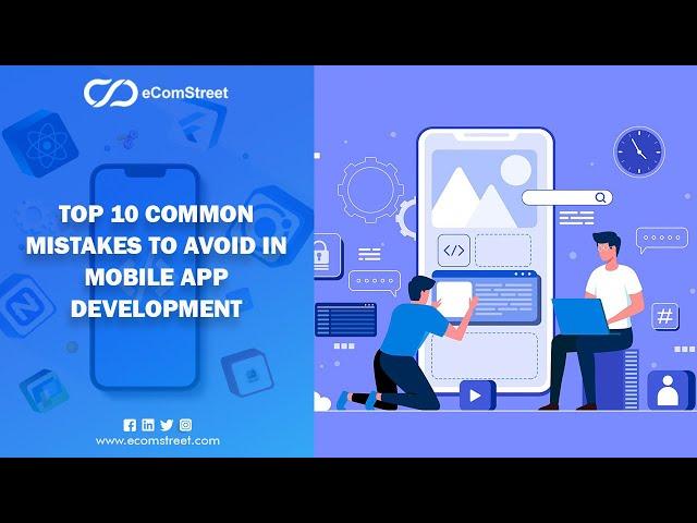 Top 10 Common Mistakes to Avoid in Mobile App Development