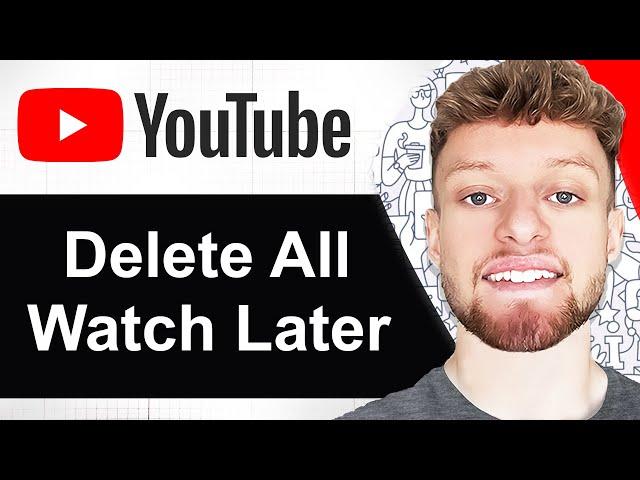 How To Delete All Watch Later Videos on YouTube (Step By Step)