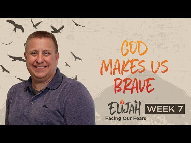 God Makes Us Brave | Elijah - Facing Our Fears | Jeff Griffin (Full Service)