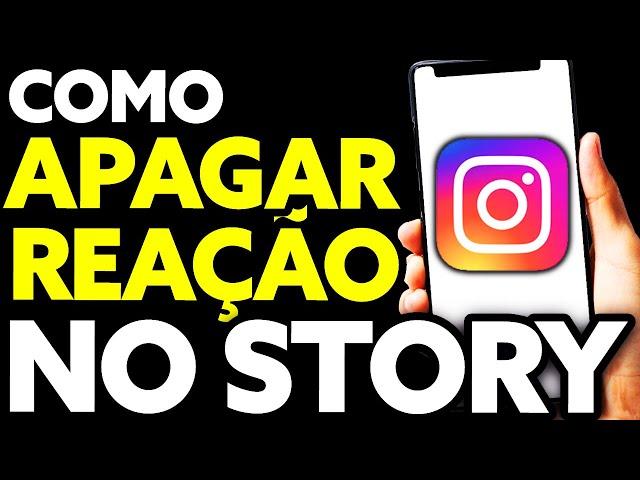 Como Apagar Reação no Story Instagram (RÁPIDO!)