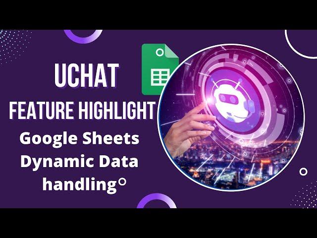 UChat Feature Highlight: Google Sheets Dynamic data handling