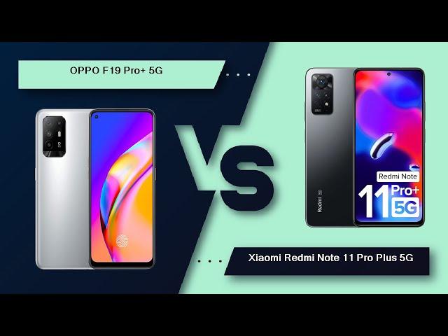 OPPO F19 Pro+ 5G Vs Xiaomi Redmi Note 11 Pro Plus 5G - Full Comparison [Full Specifications]