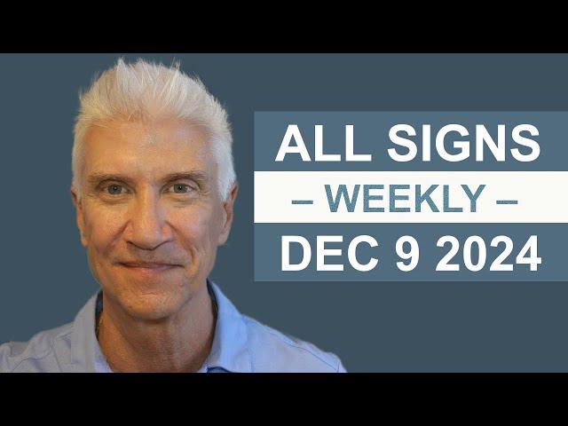 WEEKLY FORECAST December 9th - 15, 2024 -Amazing Predictions!