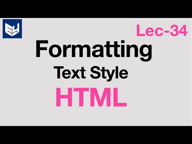 Formatting text in html | Text style  | HTML | Lec-34 |  Bhanu Priya