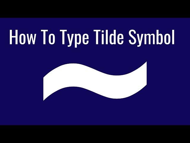 How to write the tilde symbol ~ using keyboard