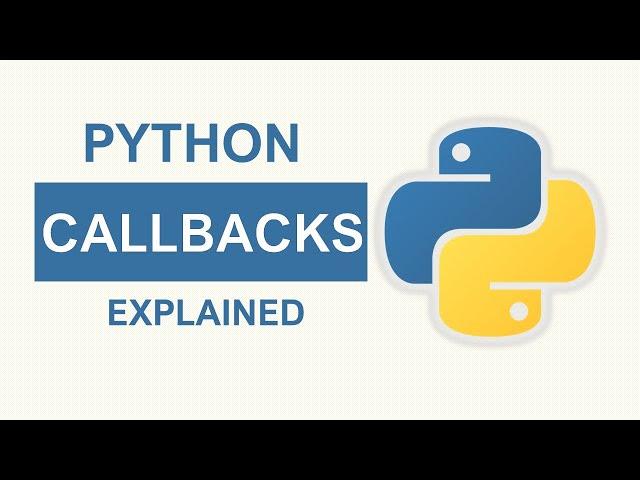 Callbacks in Python explained with examples