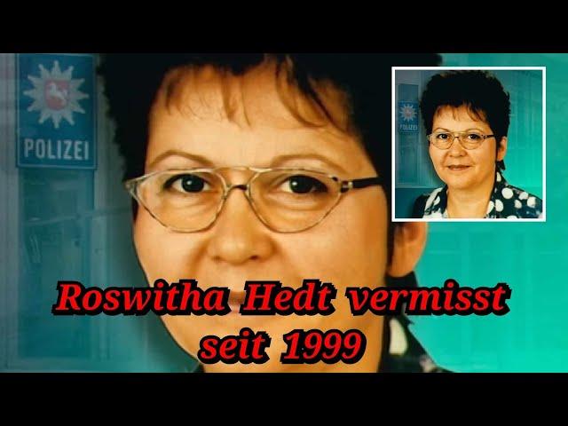 Was ist mit Roswitha Hedt 1999 passiert? Ist ihr etwas zugestoßen, oder ging sie freiwillig?