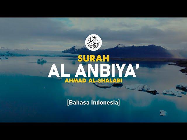 Surah Al Anbiya' - Ahmad Al-Shalabi [ 021 ] I Bacaan Quran Merdu