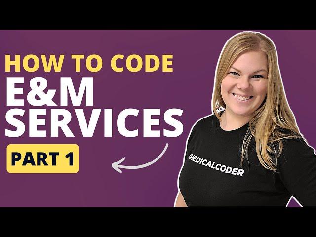 How to Code Evaluation and Management Part 1 - E&M Guidelines for 2023