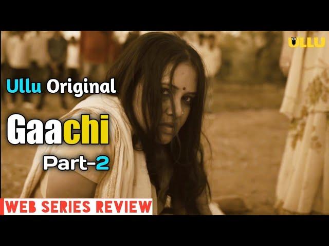 Gaachi Part-2 Web Series Review Ullu | Story Explaine | Ullu Web Series