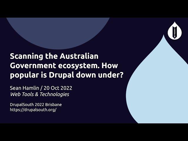 Scanning the Australian Government ecosystem. How popular is Drupal down under? / Sean Hamlin