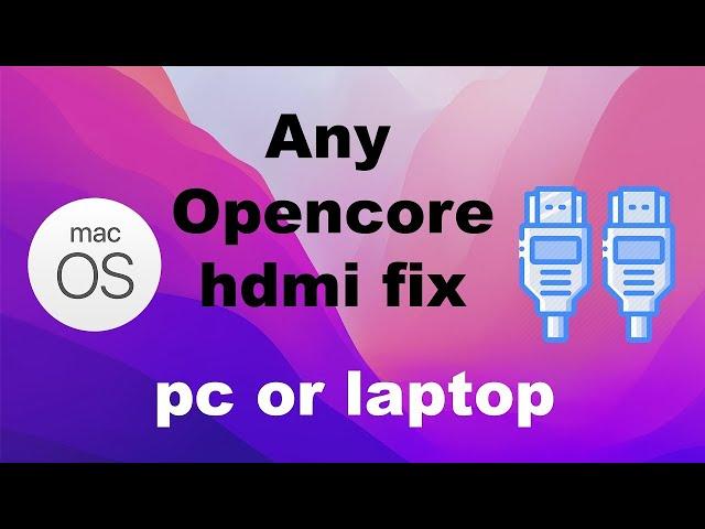 Hackintosh or Opencore HDMI fix of any laptop or pc.....