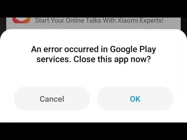 an error occurred in google play services close this app now mi | redmi note phone