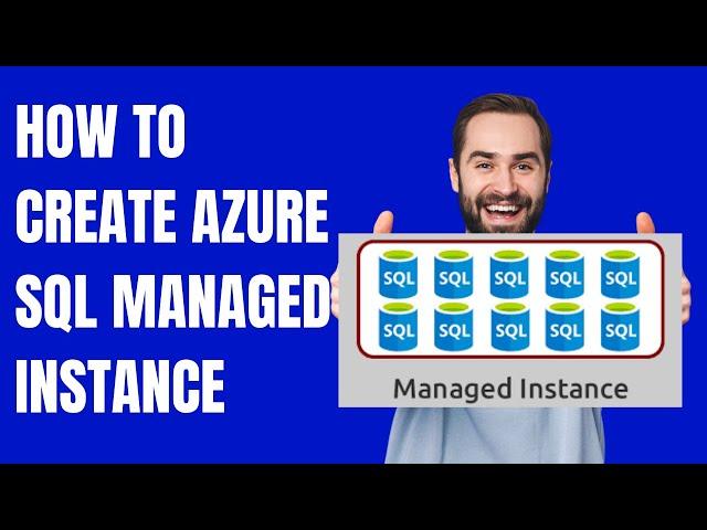 HOW TO CREATE AZURE SQL MANAGED INSTANCE