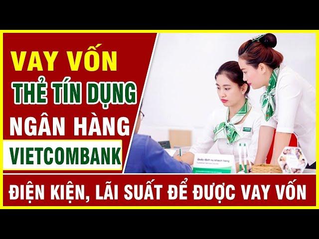 Borrow money via Vietcombank credit card Conditions, procedures, interest rates