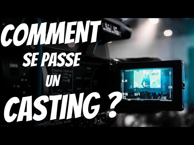 Comment se passe un casting