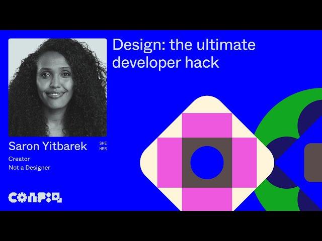 Config 2024: Design: the ultimate developer hack (Saron Yitbarek, Founder, BCM/Disco)