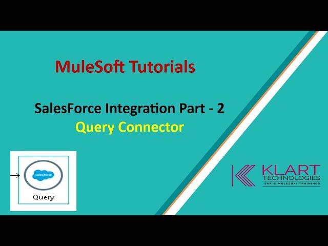 Mule 4 | MuleSoft Tutorials | Salesforce Integration Part - 02 |Query Connector