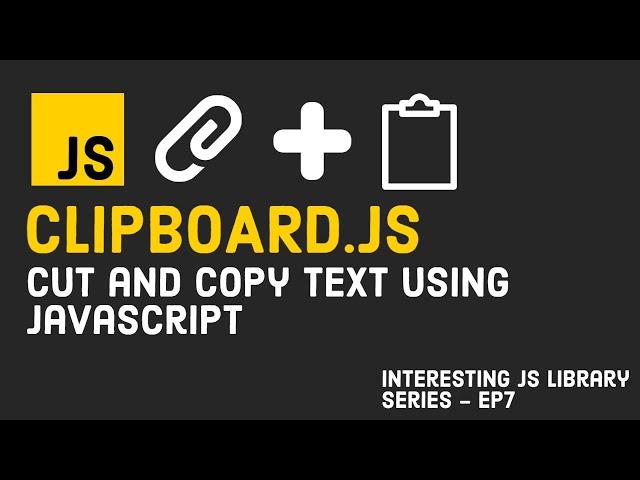 Cut and Copy Text in JavaScript using Clipboard.JS  | Interesting JS Library Series | Episode 7