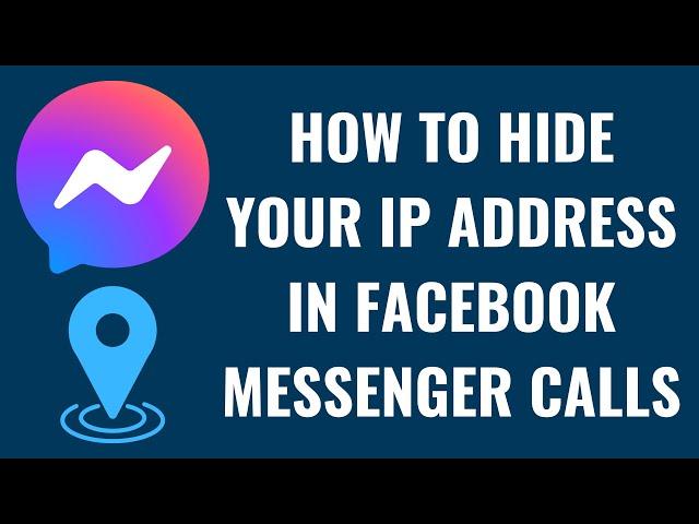 How to Hide Your IP Address in Facebook Messenger Calls