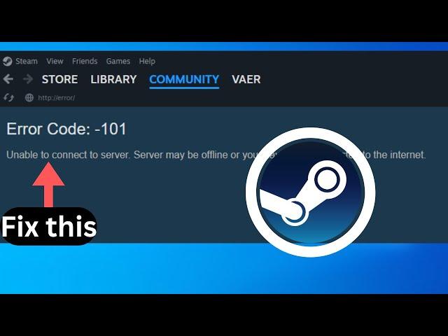 How to fix Steam Error code 101 (Unable to connect to server)