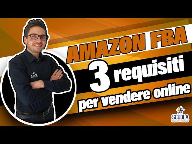 Amazon fba Italia come iniziare e come funziona. 3 requisiti per vendere online