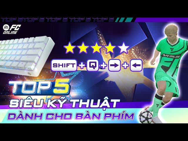 TOP 5 KỸ THUẬT cực hiệu quả cho dân chơi BÀN PHÍM | FC Online