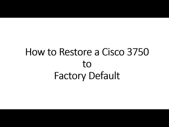 How to restore a Cisco 3750 to factory default