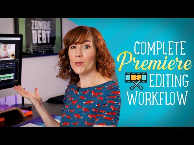 My Complete Premiere Editing Workflow