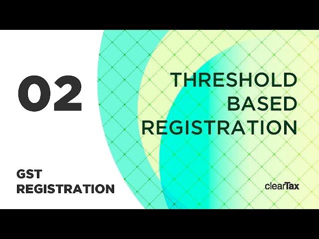 GST Registration Tutorial 2 - Threshold Based Registration