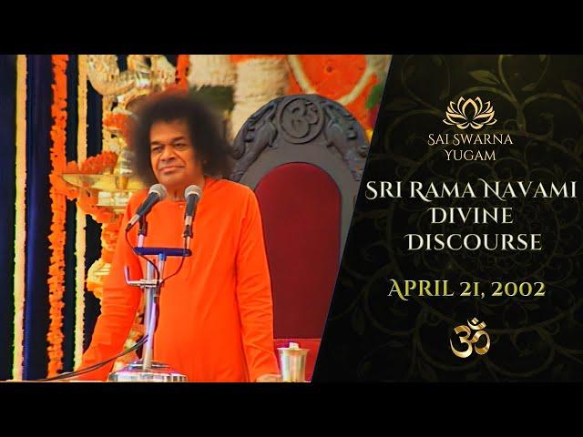 Rama Navami Divine Discourse, 2002 | Bhagawan Sri Sathya Sai Baba