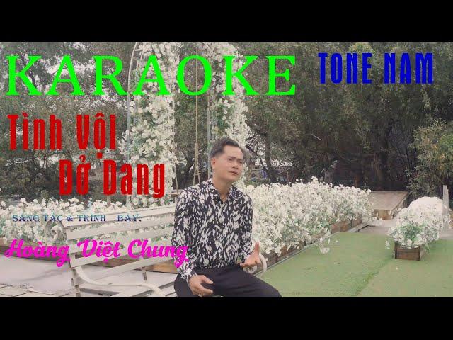 KARAOKE TÌNH VỘI DỞ DANG - HOÀNG VIỆT CHUNG ( TONE NAM )