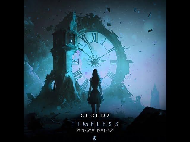 Cloud7 - Timeless (Grace Remix) - Official