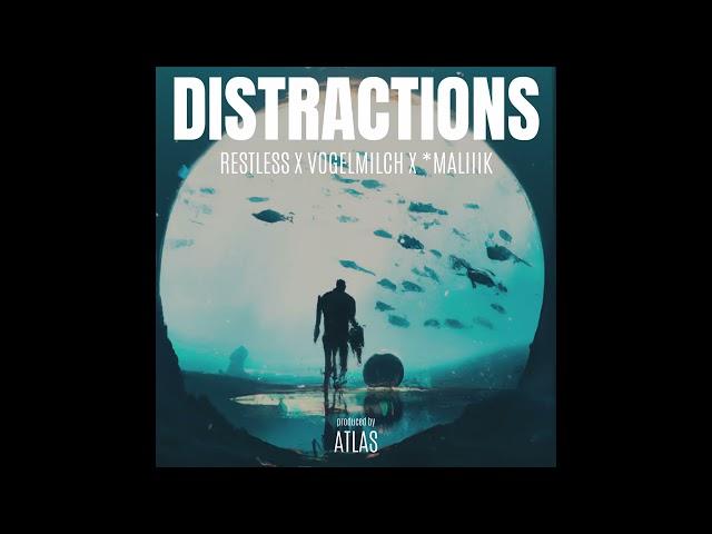 Atlas X *maliiik X Vogel Milch X Restless -  DISTRACTIONS [prod. ATLAS]