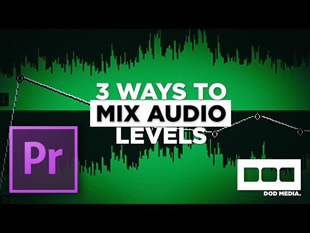 3 Ways to Mix Audio Levels in Premiere Pro