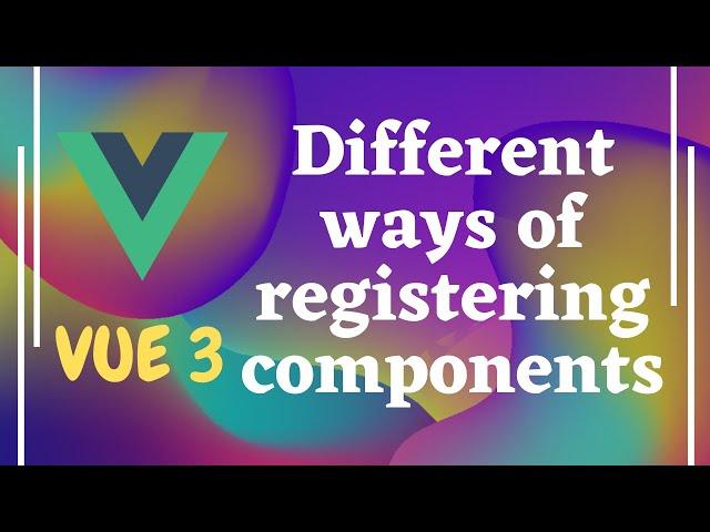 25. Different ways of registering components. Name Casing components in Pascal Case in Vue js | Vue3