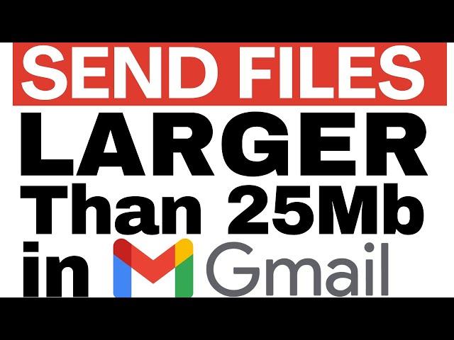 How to send a file bigger than 25mb on Gmail