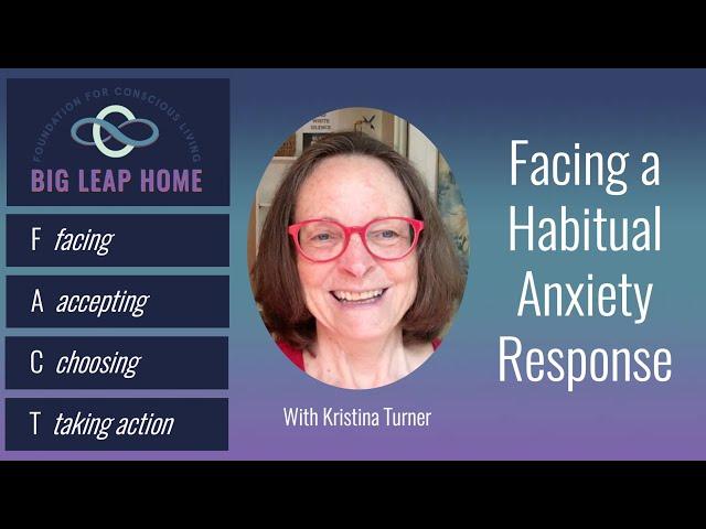 Facing a Habitual Anxiety Response - Kristina Turner