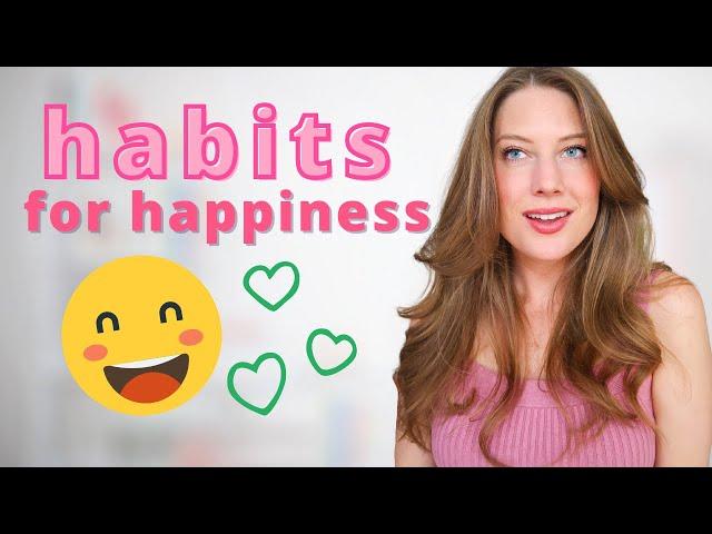7 SIMPLE DAILY HABITS FOR A HAPPIER LIFE // how to make your life better and happier