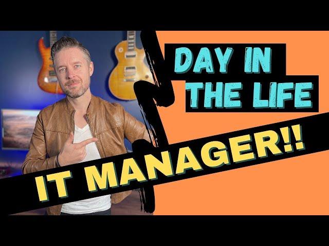 Day in the Life Of An IT Manager - What do Managers Do??