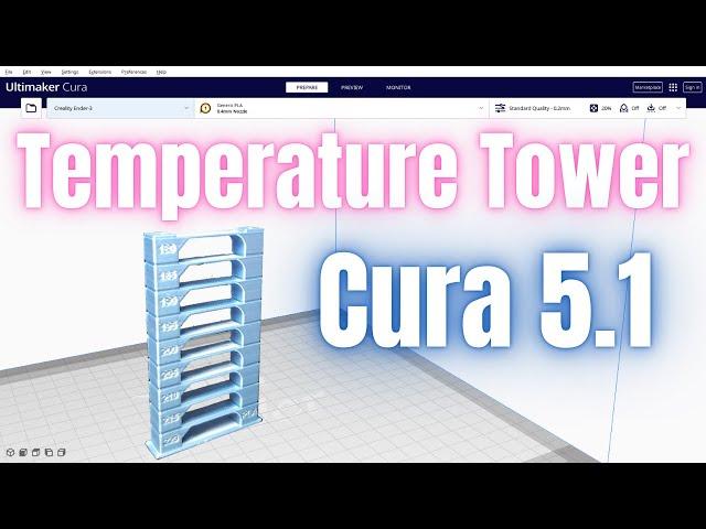 Simple Temperature Tower In Cura 5.1.0 - It's Now SO Easy!