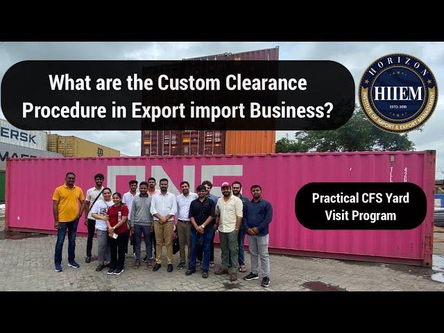 What is Custom Clearance Procedure in Export import Practical CFS Yard visit Program By SagarAgravat