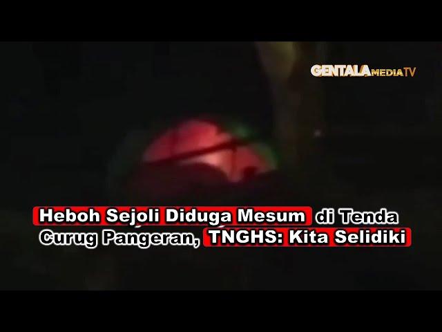 Heboh Sejoli Diduga Mesum di Tenda Curug Pangeran, TNGHS: Kita Selidiki