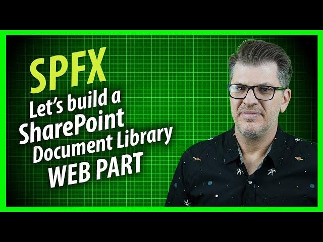 SharePoint Document Library Web Parts using the SharePoint Framework! (SPfx)