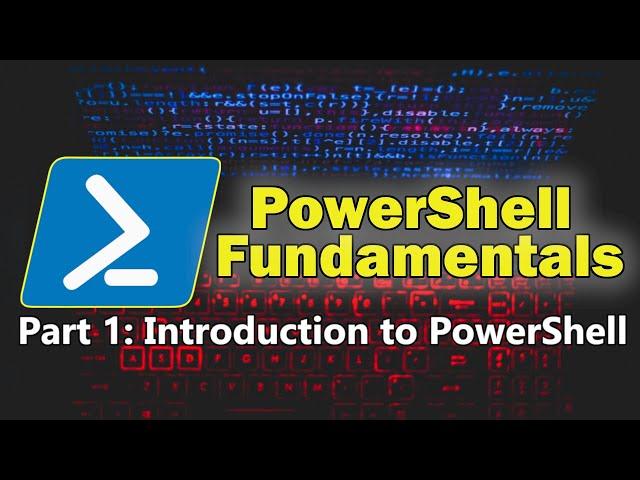 PowerShell Fundamentals Part 1 - Introduction to PowerShell