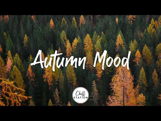 Autumn Mood | Songs make you feel Better mood in Autumn | An Indie/Pop/Folk/Acoustic Playlist #4