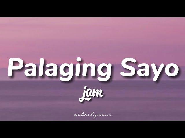 Jom - Palaging Sayo (Lyrics)