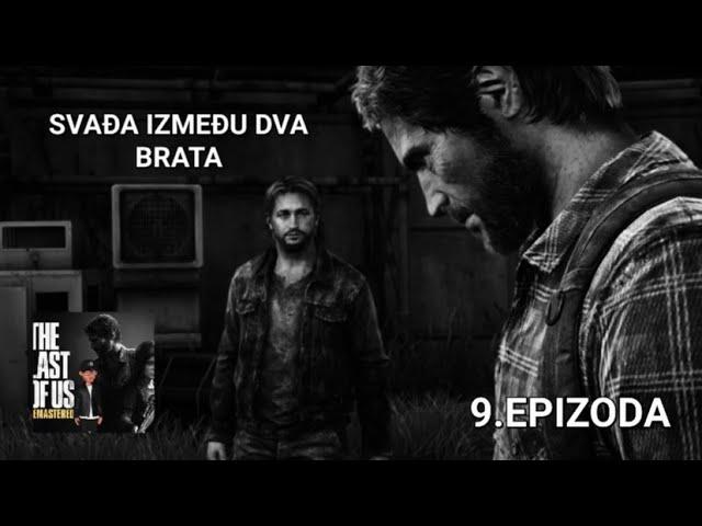 THE LAST OF US REMASTERED|EP.9.|JOEL MOLI TOMMY-A,DA UMJESTO NJEGA NASTAVI PUT SA ELLI|