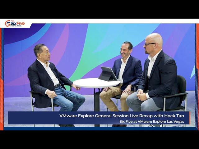 VMware Explore General Session Live Recap with Hock Tan - Six Five On The Road